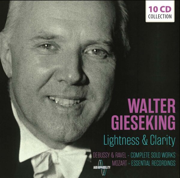 Lightness & Clarity - Walter Gieseking