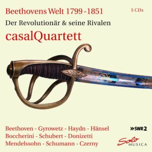 Beethoven's World 1799 - 1851: The Revolutionist & His Rivals - casalQuartett
