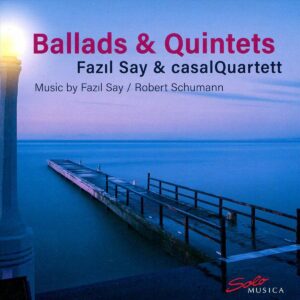 Say / Schumann: Ballads & Quintets - Fazil Say