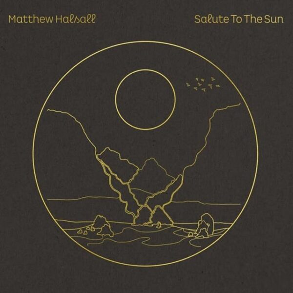 Salute To The Sun - Matthew Halsall