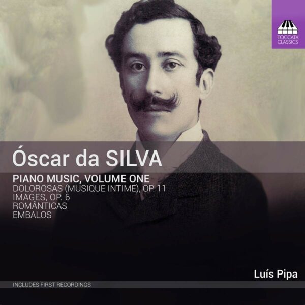 Oscar Da Silva: Piano Music, Vol.1 - Luis Pipa