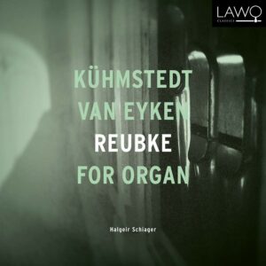 Kühmstedt / Eyken / Reubke For Organ - Halgeir Schiager