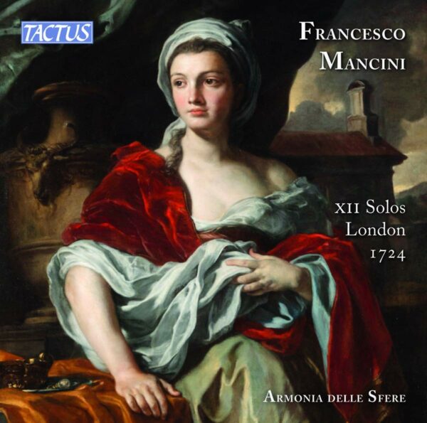 Francesco Mancini: XII Solos For A Violin Of Flute, London, 1724 - Armonia Della Sfere