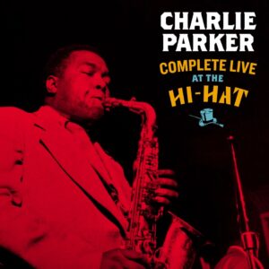 Complete Live At The Hi-Hat - Charlie Parker