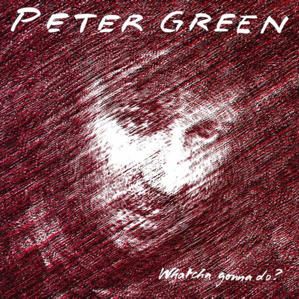 Whatcha Gonna Do? (Vinyl) - Peter Green