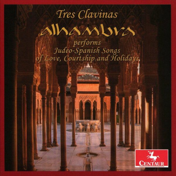 Alhambra: Judeo-Spanish Songs Of Love, Courtship And Holidays - Tres Clavinas