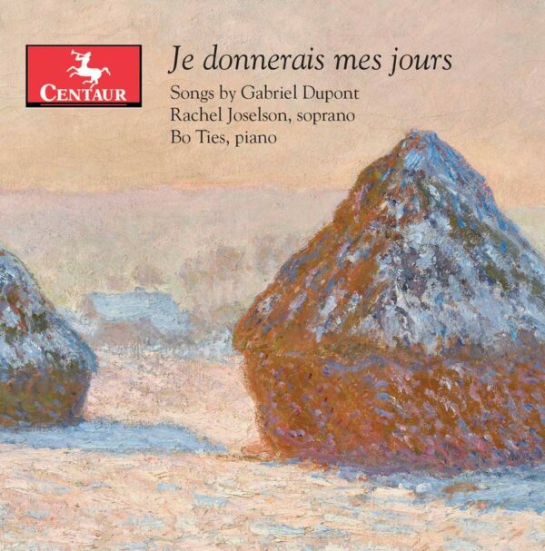 Je Donnerais Mes Jours: Songs By Gabriel Dupont - Rachel Joselson