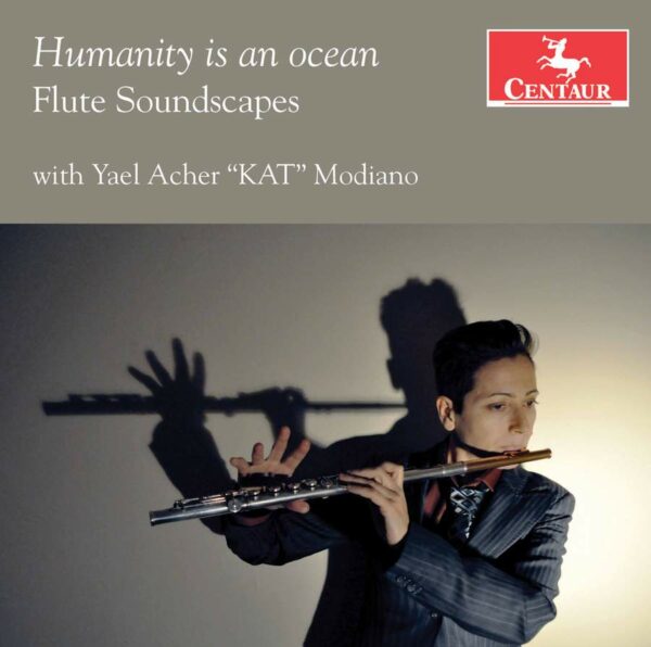 Humanity Is An Ocean: Flute Soundscapes - Yael Acher-Modiano