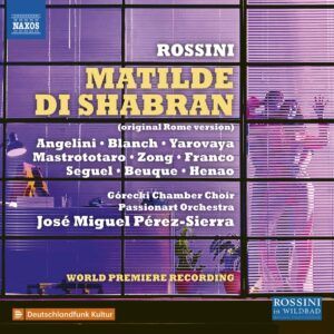 Gioacchino Rossini: Matilde Di Shabran (Original Rome Version) - Michele Angelini