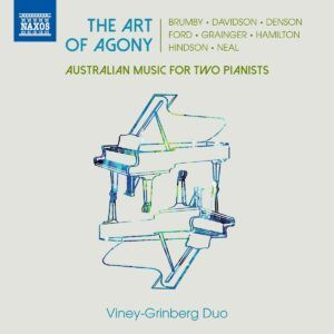 The Art Of Agony (Australian Music For Two Pianos) - Viney-Grinberg Duo