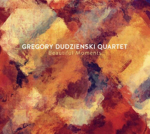 Beautiful Moments - Gregory Dudzienski Quartet