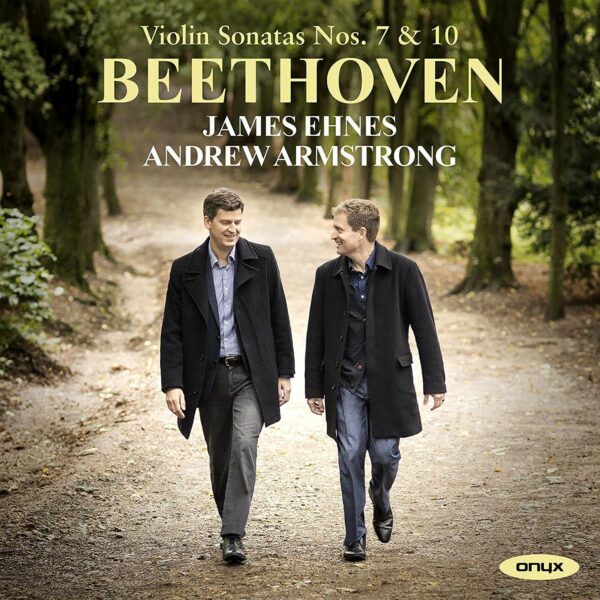 Beethoven: Violin Sonatas Nos. 7 & 10 - James Ehnes