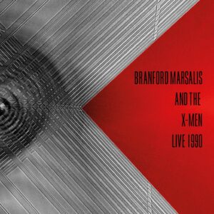 Live 1990 - Branford Marsalis And The X-Men