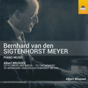 Bernhard Van Den Sigtenhorst Meyer: Piano Music - Albert Brussee