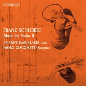 Franz Schubert: Music For Violin II - Ariadne Daskalakis & Paolo Giacometti