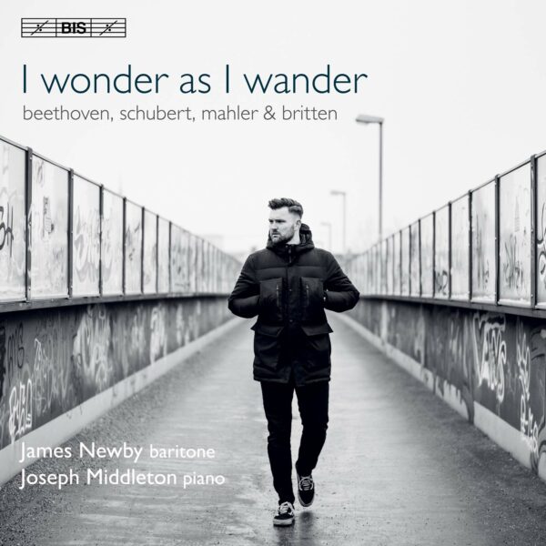Ludwig Van Beethoven - Benjamin Britten - Franz Sc: I Wonder As I Wander - James Newby & Joseph Middleton