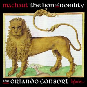 Guillaume De Machaut: The Lion Of Nobility - The Orlando Consort