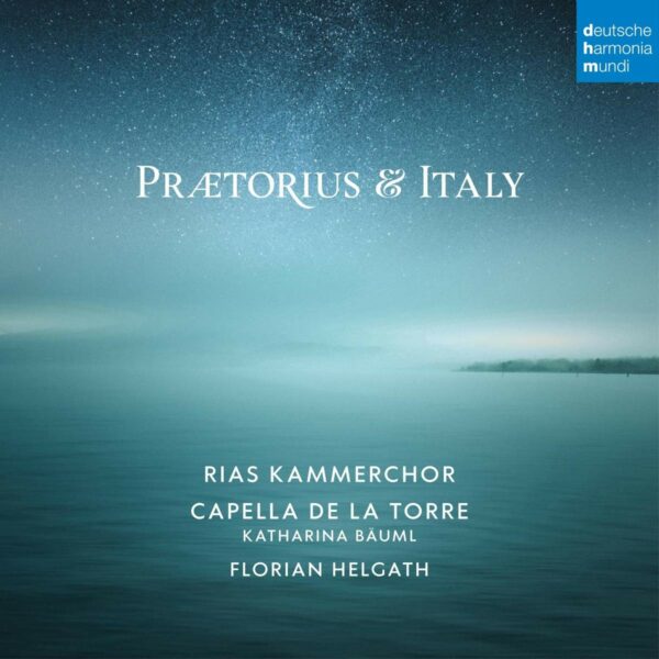 Praetorius And Italy - Rias Kammerchor & Capella De La Torre