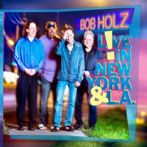 Live In New York And L.A. - Bob Holz
