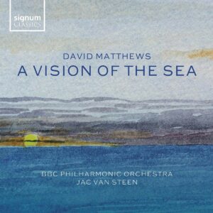 David Matthews: A Vision Of The Sea - BBC Philharmonic Orchestra