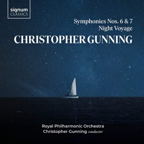 Christopher Gunning: Symphonies Nos. 6 & 7, Night Voyage - Royal Philharmonic Orchestra