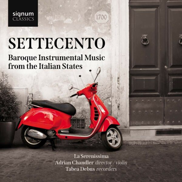 Settecento: Baroque Instrumental Music From The Italian States - La Serenissima