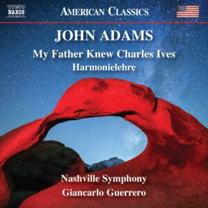John Adams: My Father Knew Charles Ives, Harmonielehre - Giancarlo Guerrero