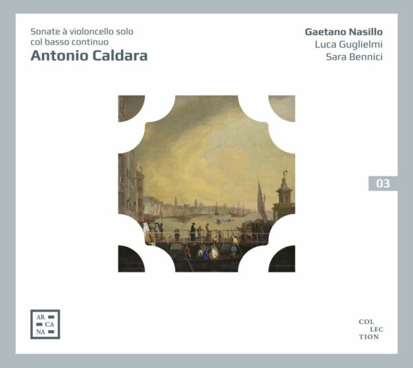 Antonio Caldara: Sonate A Violoncello Solo Col Basso Continuo - Gaetano Nasillo
