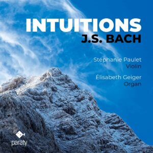 Johann Sebastian Bach: Intuitions - Stephanie Paulet & Elisabeth Geiger