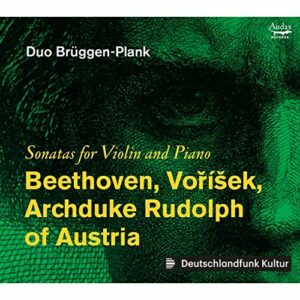 Beethoven / Vorisek / Archduke Rudolph: Sonatas For Violin And Piano - Duo Brüggen-Plank
