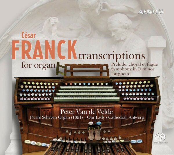 Cesar Franck: Transcription For Organ - Peter Van De Velde