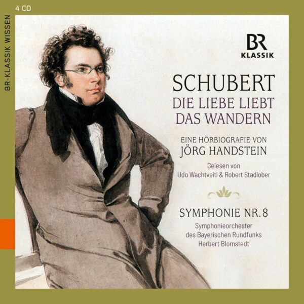 Franz Schubert: Die Liebe Liebt Das Wandern (Eine Hörbiografie von Jörg Handstein)