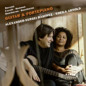 Rossini / Carulli / Beethoven: Guitar & Fortepiano - Sheila & Ramirez