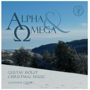 Gustav Holst: Alpha & Omega, Christmas Music - Godwine Choir