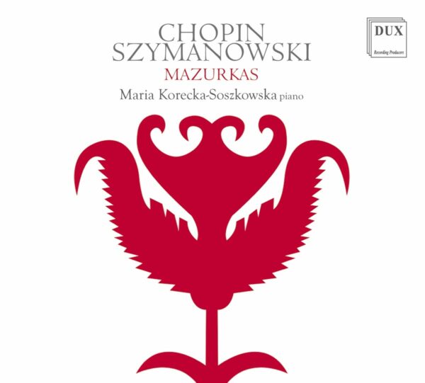 Chopin / Szymanowski: Mazurkas - Maria Korecka-Soszkowska