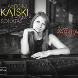 Antoni Katski: Piano Sonatas - Anna Parkita