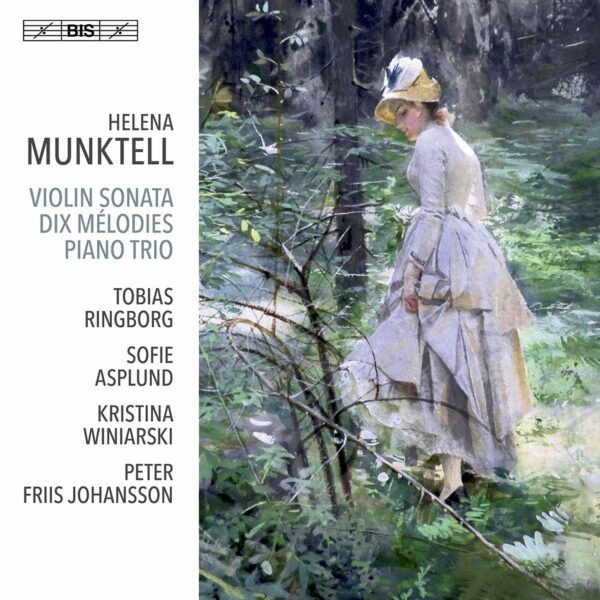 Helena Munktell: Violin Sonata, Dix Melodies & Kleines Trio - Tobias Ringborg