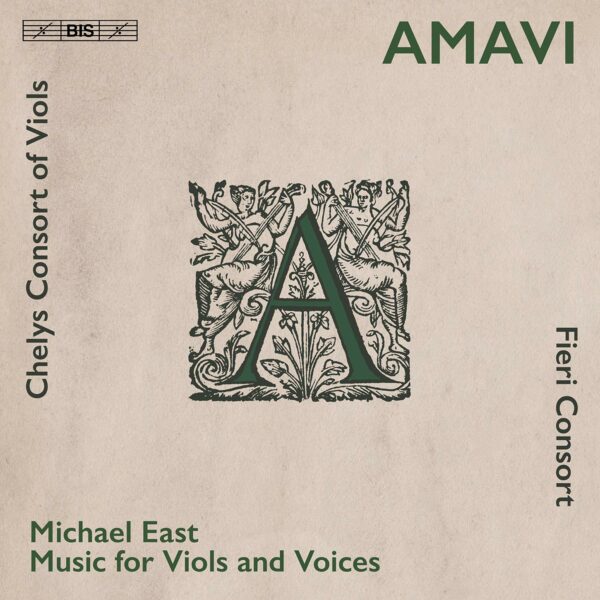Michael East: Amavi, Music For Viols And Voices - Fieri Consort