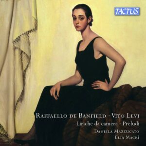 Raffaello De Banfield / Vito Levi: Liriche Da Camera, Preludi - Daniela Mazzucato