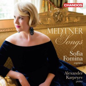 Nicolai Medtner: Songs - Sofia Fomina Alexander Karpeyev