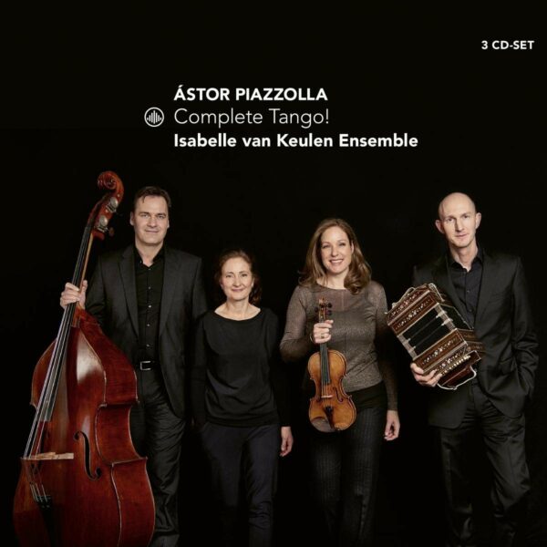 Piazzolla: Complete Tango! - Isabelle Van Keulen Ensemble