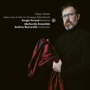 Cieco Amor: Opera Arias Written For Giuseppe Maria Boschi - Sergio Foresti
