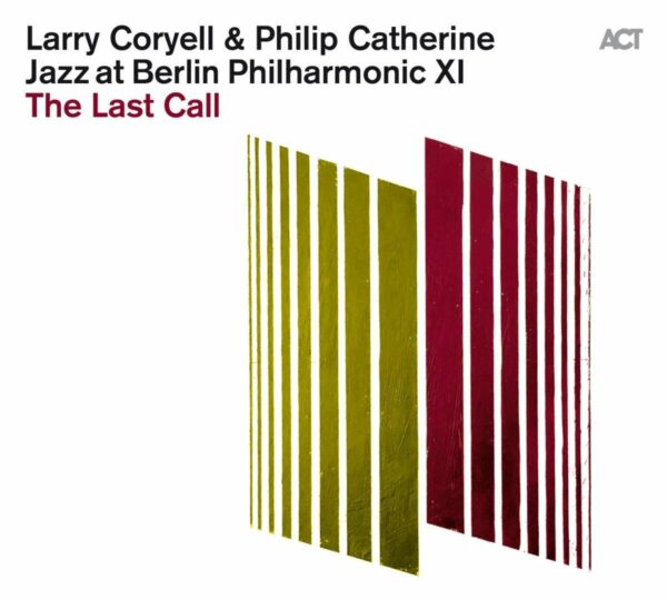 Jazz At Berlin Philharmonic XI: The Last Call - Philip Catherine & Larry Coryell