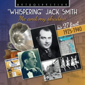 Me And My Shadow, His 27 Finest 1925-1940 - 'Whispering' Jack Smith