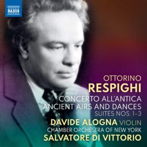Ottorino Respighi: Concerto All'Antica - Ancient Airs And Dances Suit - Davide Alogna