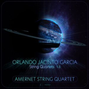 Orlando Jacinto Garcia: String Quartets 1-3 - Amernet String Quartet