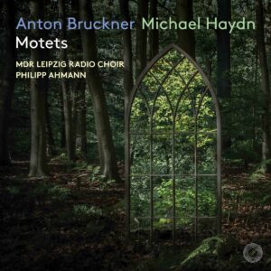 Anton Bruckner / Michael Haydn: Motets - MDR Leipzig Radio Choir