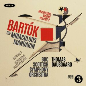 Bela Bartok: The Miraculous Mandarin, Suite No. 2 & Hungarian Peasant Songs - Thomas Dausgaard