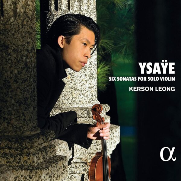 Eugene Ysaye: Six Sonatas For Solo Violin - Kerson Leong
