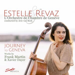 Journey To Geneva: Works By Frank Martin & Xavier Dayer - Estelle Revaz